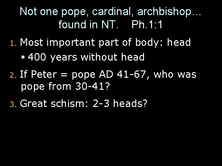 Not one pope, cardinal, archbishop… found in NT. Ph. 1: 1 1. Most important