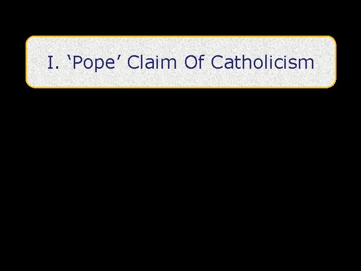 I. ‘Pope’ Claim Of Catholicism 
