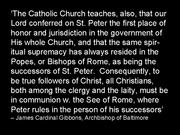 ‘The Catholic Church teaches, also, that our Lord conferred on St. Peter the first