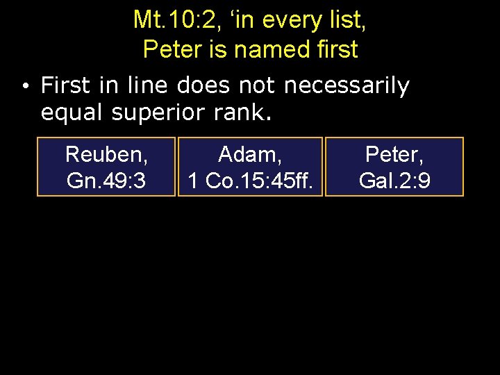 Mt. 10: 2, ‘in every list, Peter is named first • First in line