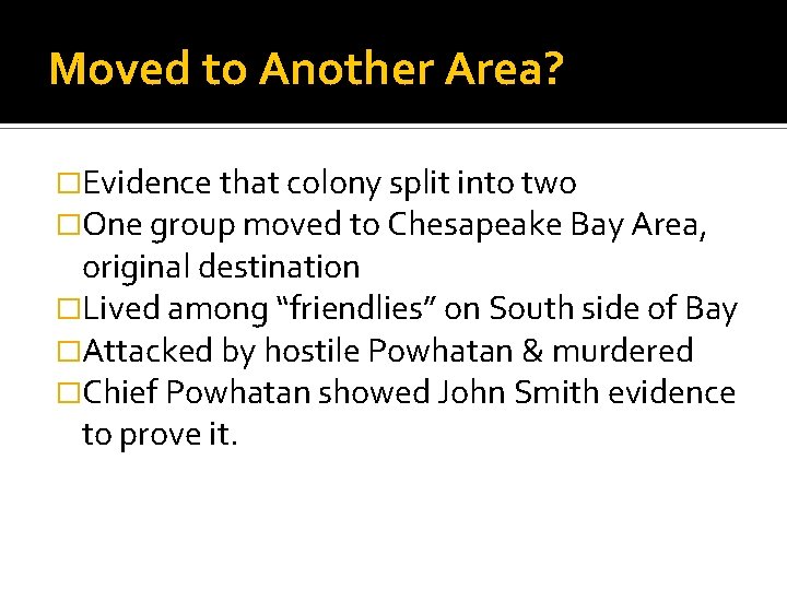 Moved to Another Area? �Evidence that colony split into two �One group moved to