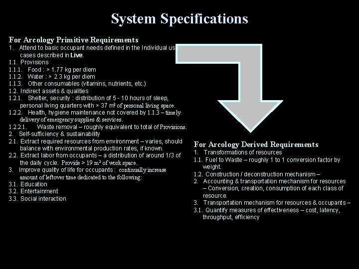 System Specifications For Arcology Primitive Requirements 1. Attend to basic occupant needs defined in