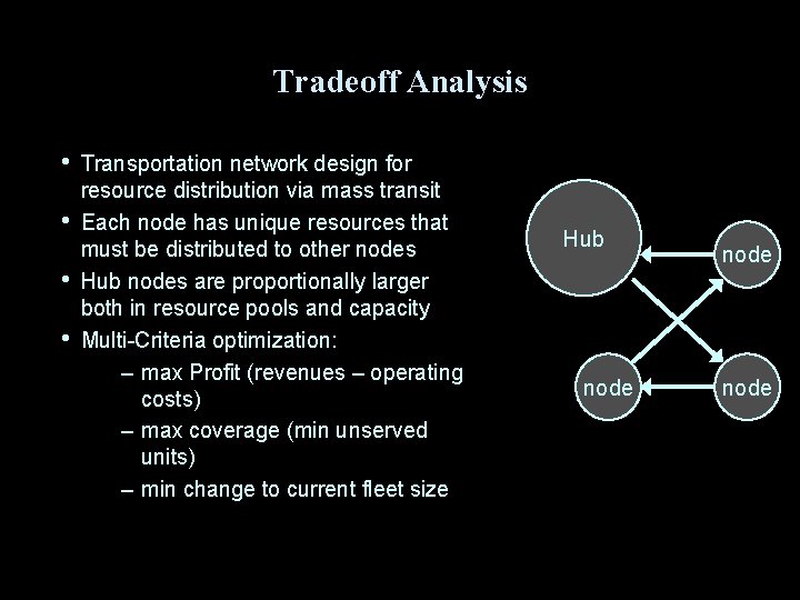 Tradeoff Analysis • • Transportation network design for resource distribution via mass transit Each