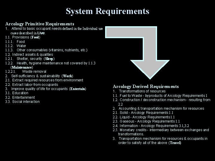 System Requirements Arcology Primitive Requirements 1. Attend to basic occupant needs defined in the