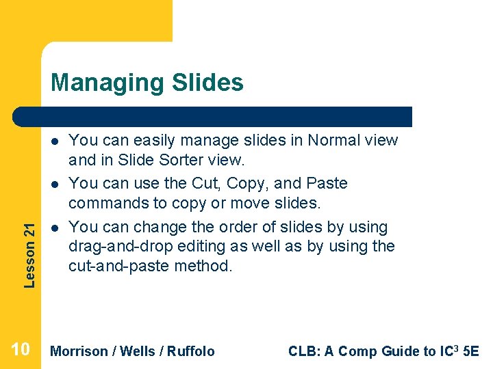Managing Slides l Lesson 21 l 10 l You can easily manage slides in