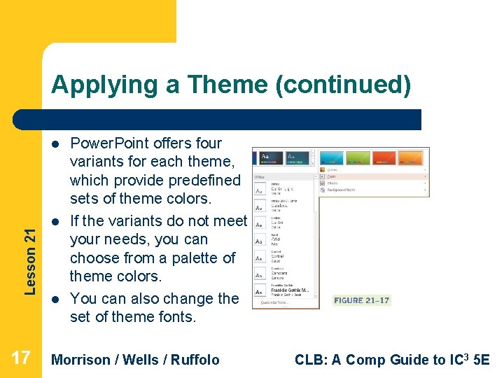 Applying a Theme (continued) Lesson 21 l 17 l l Power. Point offers four