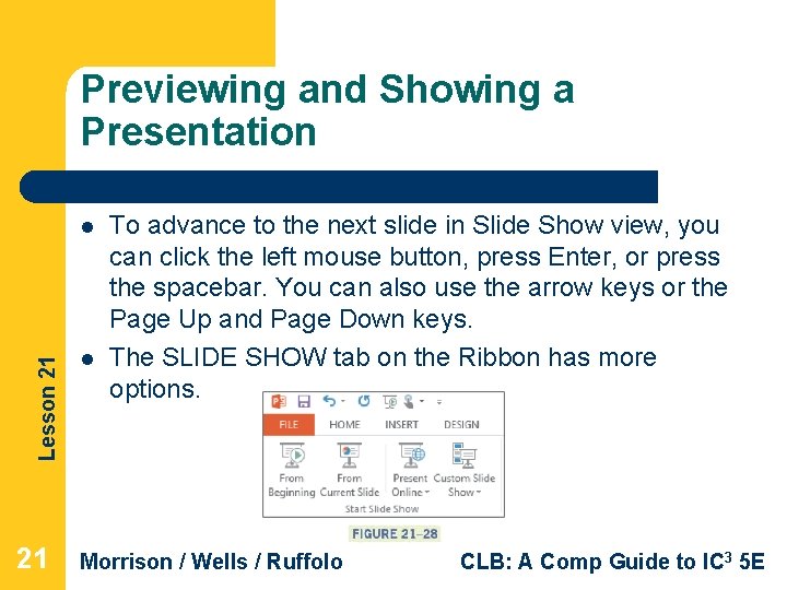 Previewing and Showing a Presentation Lesson 21 l To advance to the next slide