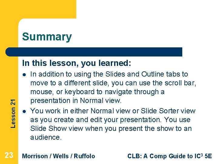 Summary In this lesson, you learned: Lesson 21 l 23 l In addition to