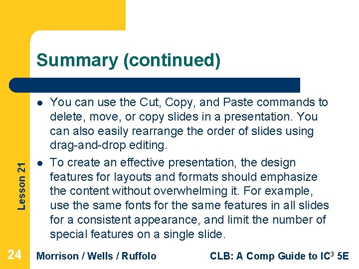 Summary (continued) Lesson 21 l 24 l You can use the Cut, Copy, and