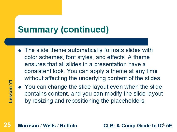 Summary (continued) Lesson 21 l 25 l The slide theme automatically formats slides with