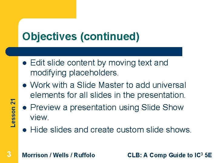 Objectives (continued) l Lesson 21 l 3 l l Edit slide content by moving