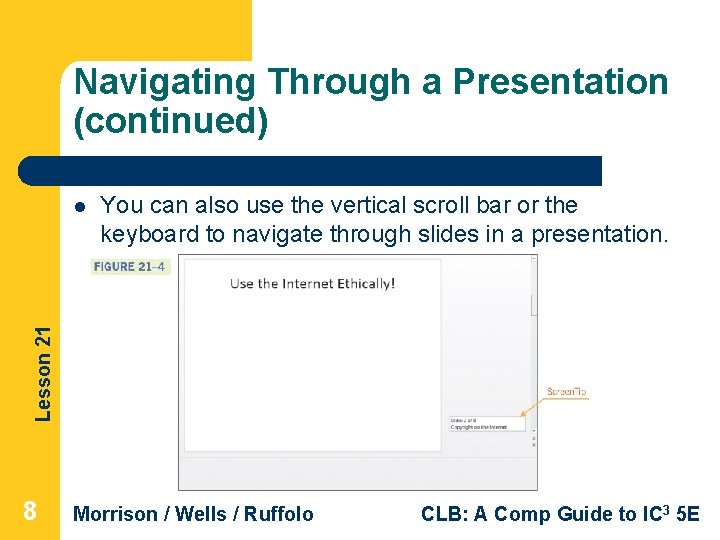 Navigating Through a Presentation (continued) You can also use the vertical scroll bar or