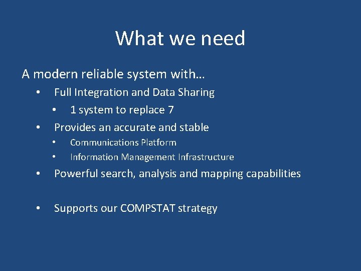 What we need A modern reliable system with… Full Integration and Data Sharing •