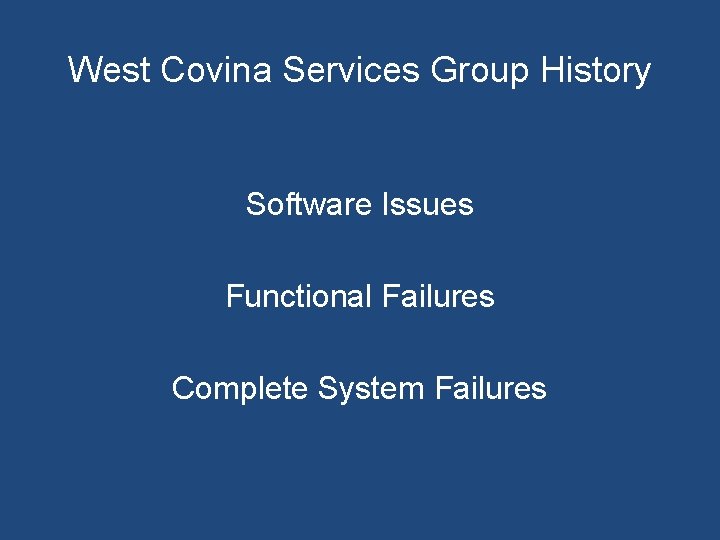 West Covina Services Group History Software Issues Functional Failures Complete System Failures 