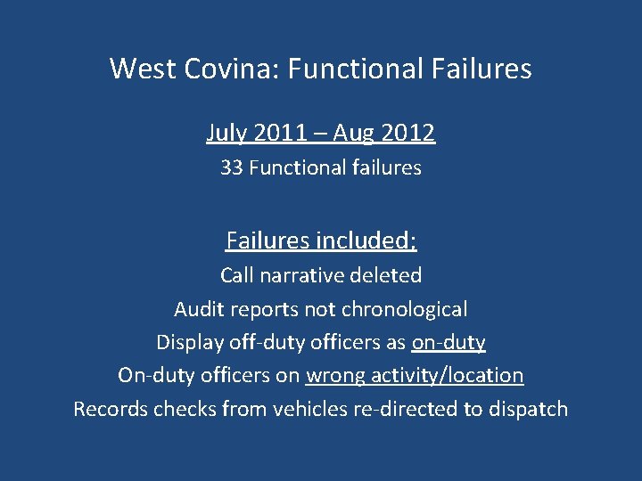 West Covina: Functional Failures July 2011 – Aug 2012 33 Functional failures Failures included;