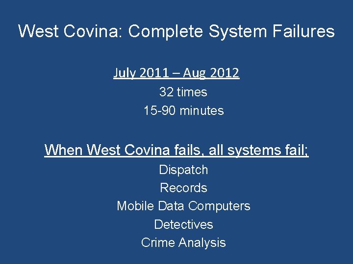 West Covina: Complete System Failures July 2011 – Aug 2012 32 times 15 -90