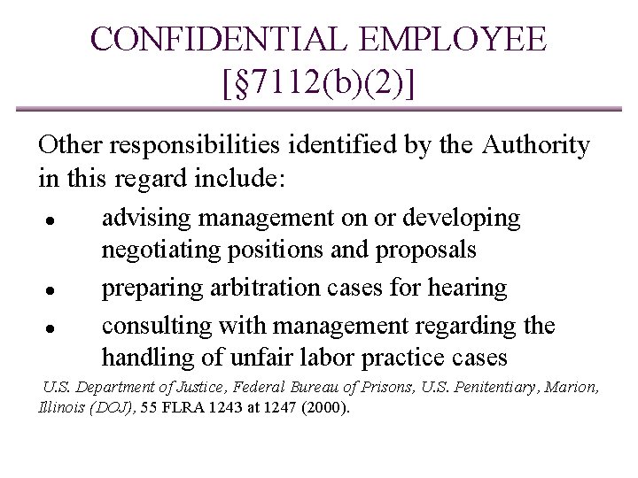 CONFIDENTIAL EMPLOYEE [§ 7112(b)(2)] Other responsibilities identified by the Authority in this regard include: