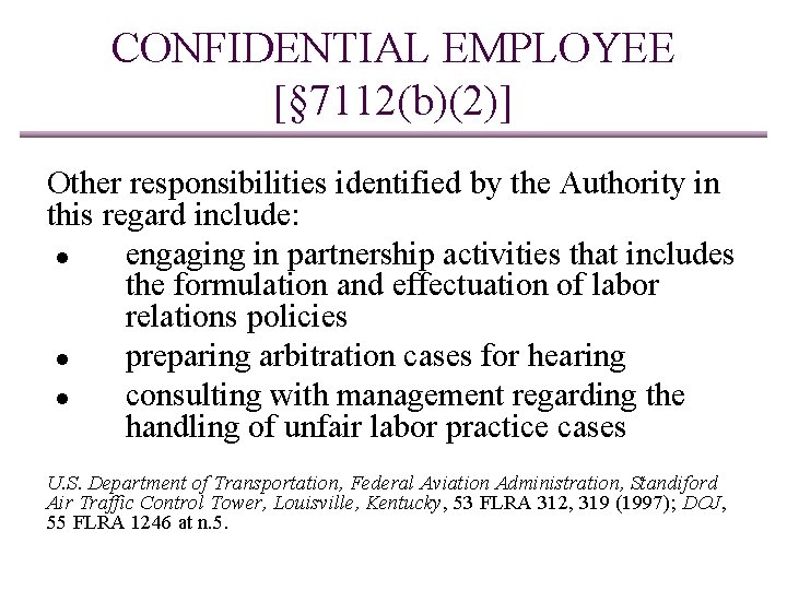CONFIDENTIAL EMPLOYEE [§ 7112(b)(2)] Other responsibilities identified by the Authority in this regard include: