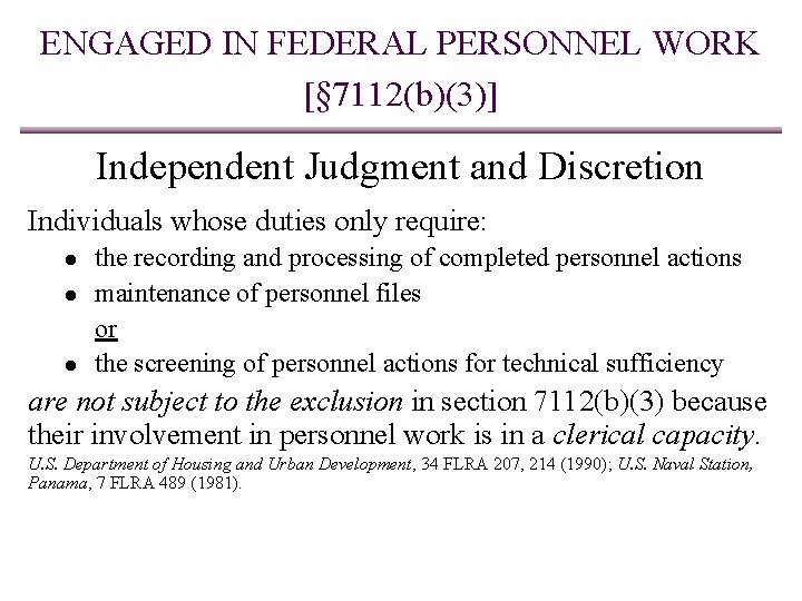 ENGAGED IN FEDERAL PERSONNEL WORK [§ 7112(b)(3)] Independent Judgment and Discretion Individuals whose duties