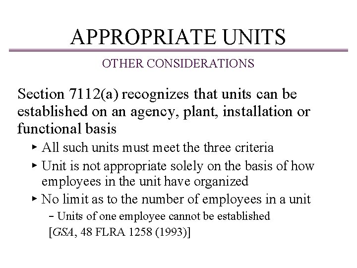 APPROPRIATE UNITS OTHER CONSIDERATIONS Section 7112(a) recognizes that units can be established on an
