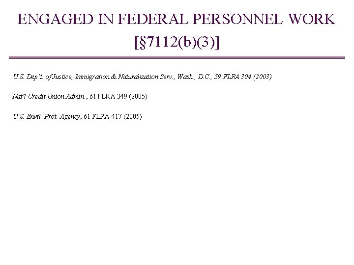 ENGAGED IN FEDERAL PERSONNEL WORK [§ 7112(b)(3)] U. S. Dep’t. of Justice, Immigration &