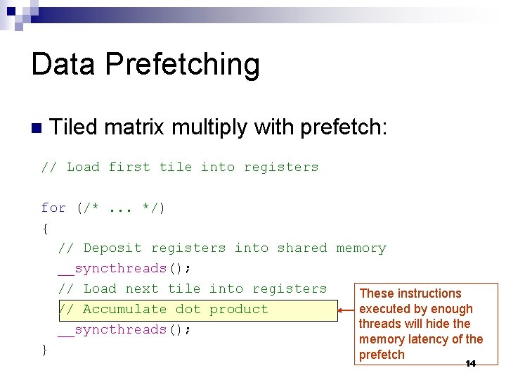 Data Prefetching n Tiled matrix multiply with prefetch: // Load first tile into registers