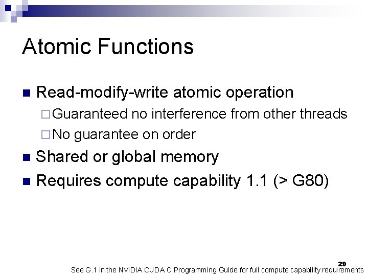 Atomic Functions n Read-modify-write atomic operation ¨ Guaranteed no interference from other threads ¨