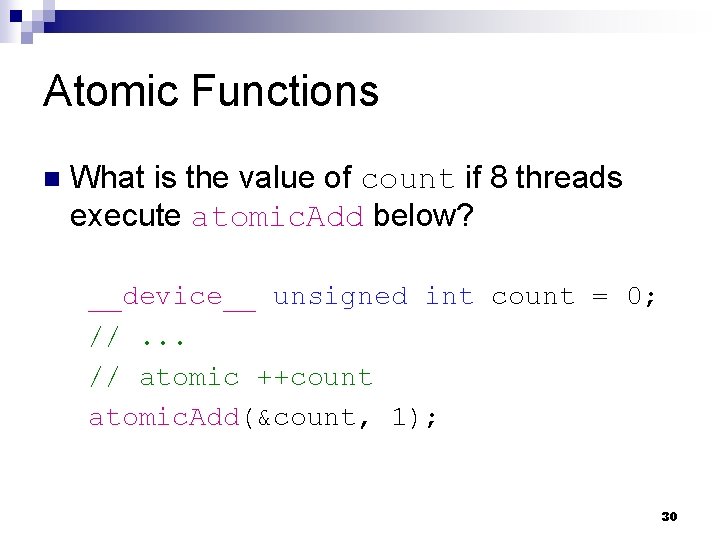 Atomic Functions n What is the value of count if 8 threads execute atomic.