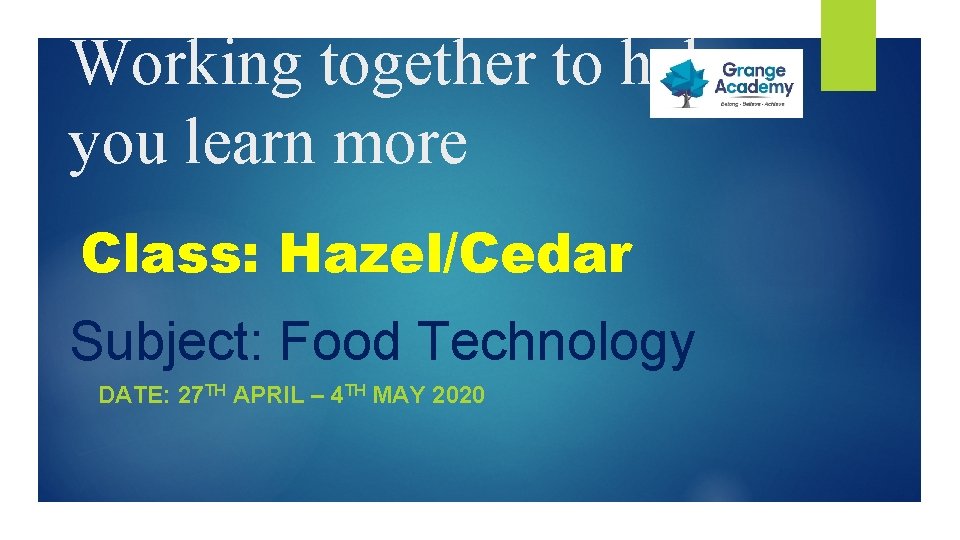 Working together to help you learn more Class: Hazel/Cedar Subject: Food Technology DATE: 27