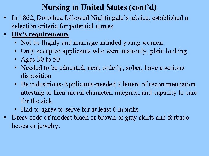 Nursing in United States (cont’d) • In 1862, Dorothea followed Nightingale’s advice; established a