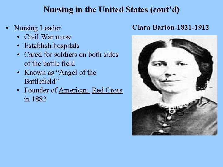 Nursing in the United States (cont’d) • Nursing Leader • Civil War nurse •