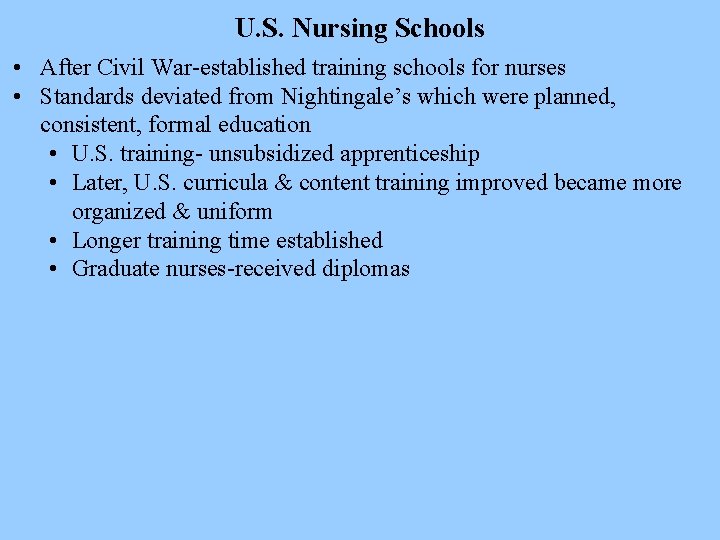 U. S. Nursing Schools • After Civil War-established training schools for nurses • Standards