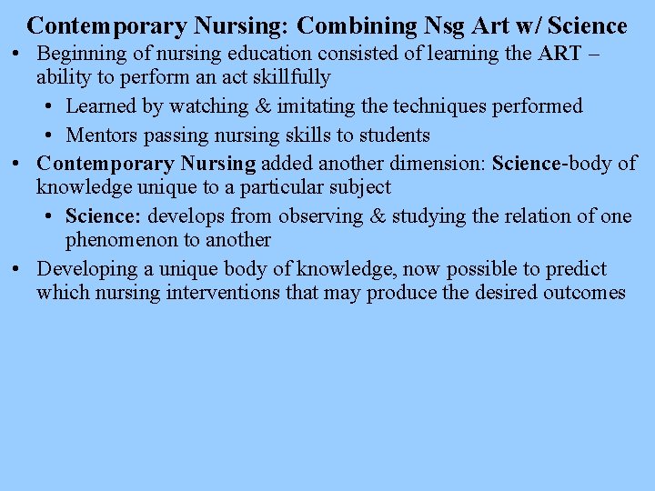 Contemporary Nursing: Combining Nsg Art w/ Science • Beginning of nursing education consisted of