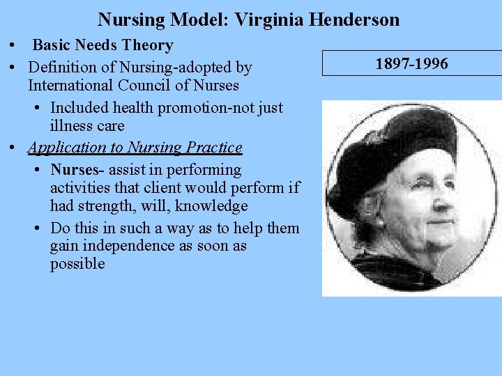 Nursing Model: Virginia Henderson • Basic Needs Theory • Definition of Nursing-adopted by International