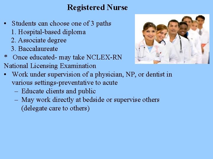 Registered Nurse • Students can choose one of 3 paths 1. Hospital-based diploma 2.