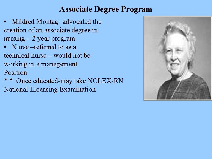 Associate Degree Program • Mildred Montag- advocated the creation of an associate degree in
