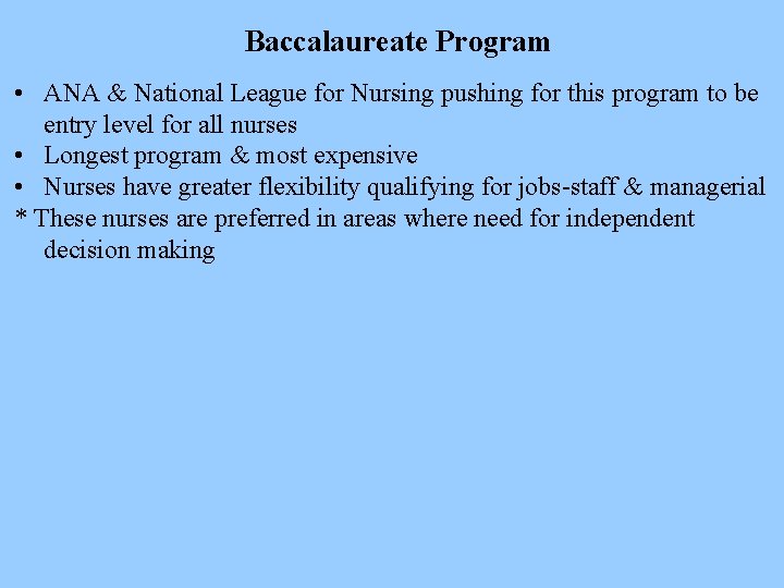 Baccalaureate Program • ANA & National League for Nursing pushing for this program to