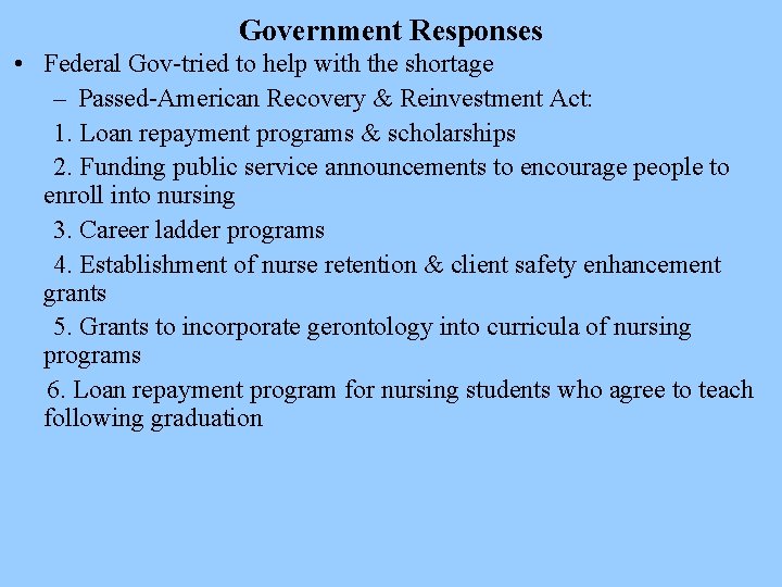 Government Responses • Federal Gov-tried to help with the shortage – Passed-American Recovery &