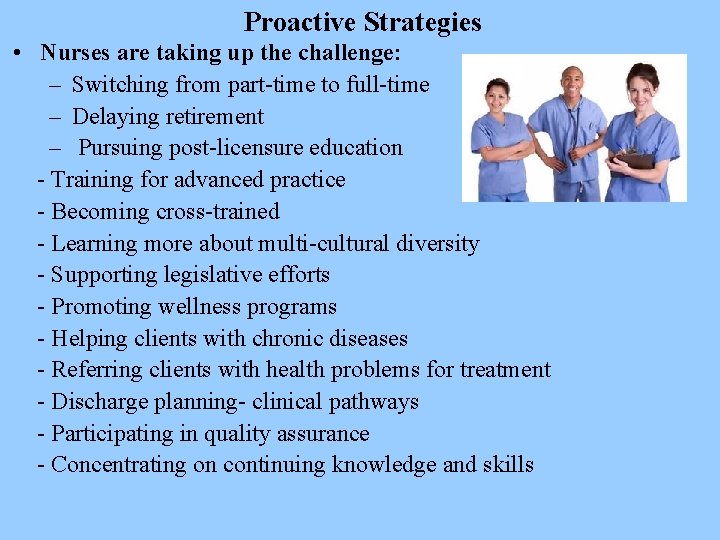 Proactive Strategies • Nurses are taking up the challenge: – Switching from part-time to