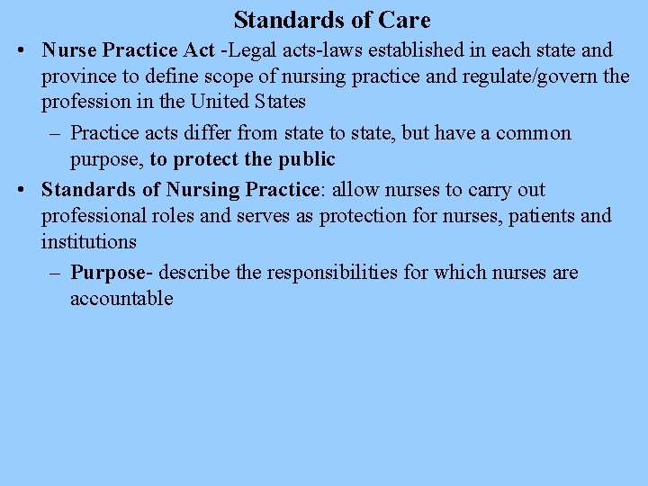 Standards of Care • Nurse Practice Act -Legal acts-laws established in each state and