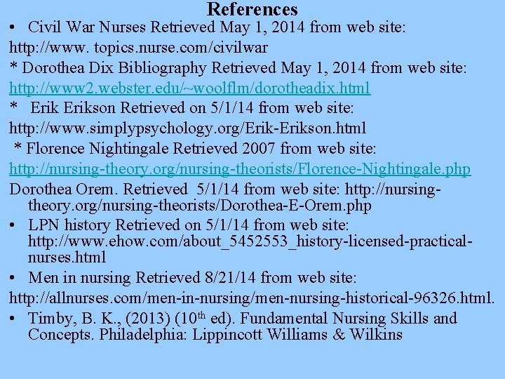 References • Civil War Nurses Retrieved May 1, 2014 from web site: http: //www.