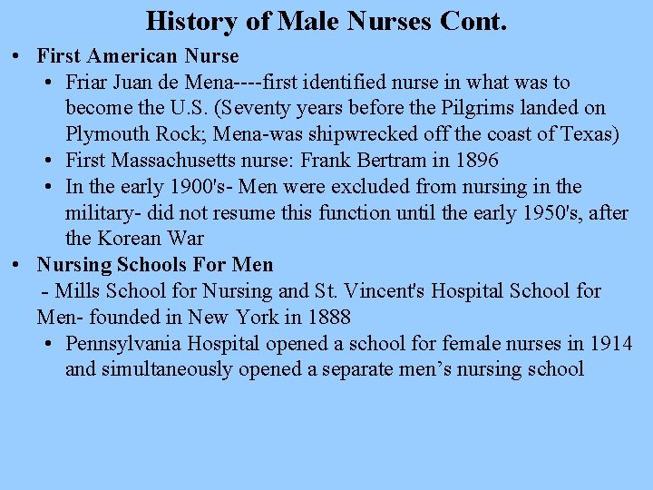 History of Male Nurses Cont. • First American Nurse • Friar Juan de Mena----first