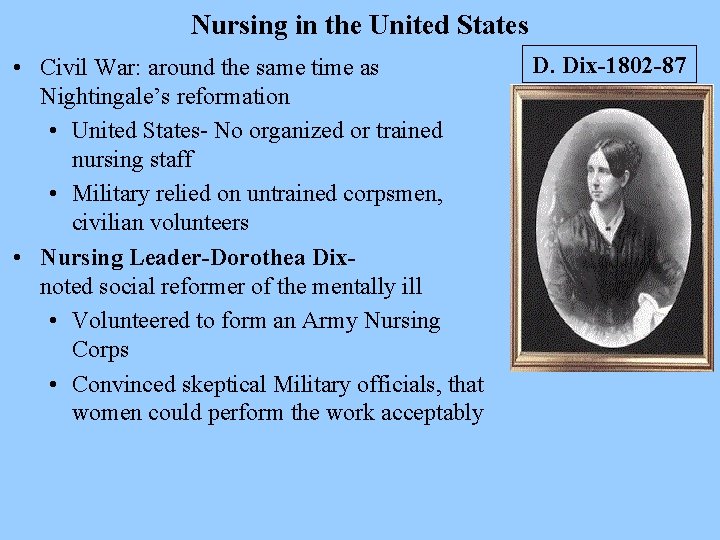 Nursing in the United States • Civil War: around the same time as Nightingale’s