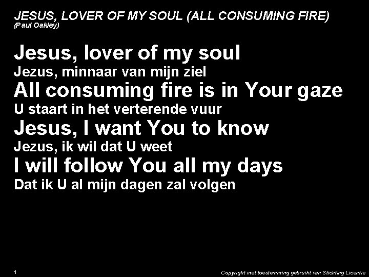 JESUS, LOVER OF MY SOUL (ALL CONSUMING FIRE) (Paul Oakley) Jesus, lover of my