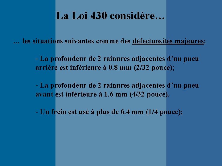 La Loi 430 considère… … les situations suivantes comme des défectuosités majeures: - La