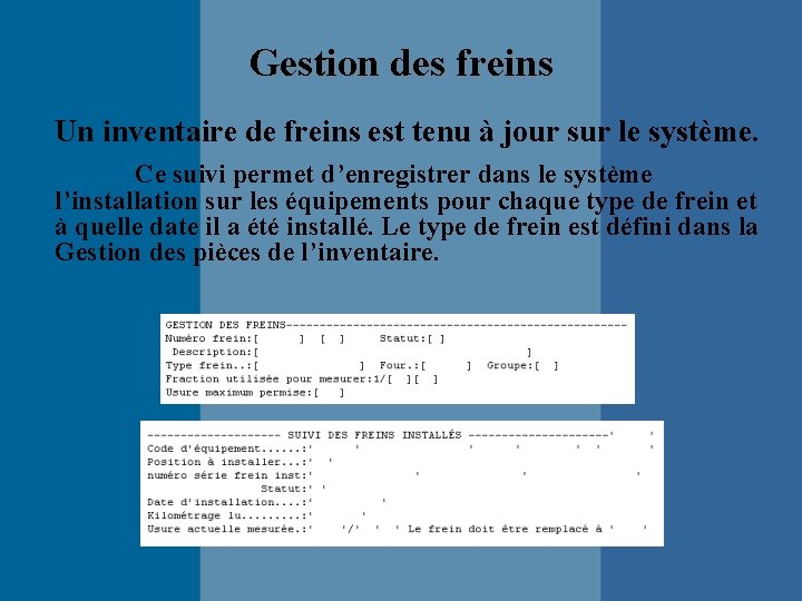 Gestion des freins Un inventaire de freins est tenu à jour sur le système.