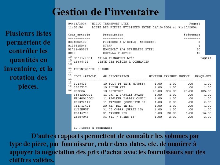 Gestion de l’inventaire Plusieurs listes permettent de contrôler les quantités en inventaire, et la