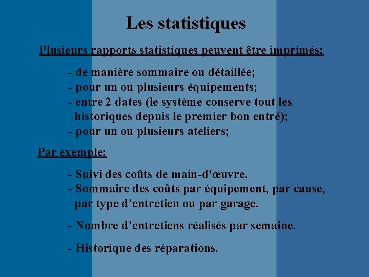 Les statistiques Plusieurs rapports statistiques peuvent être imprimés: - de manière sommaire ou détaillée;