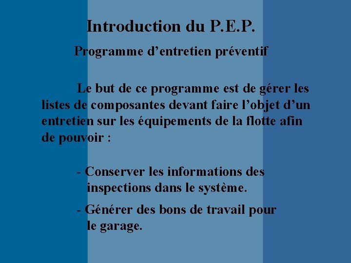 Introduction du P. E. P. Programme d’entretien préventif Le but de ce programme est