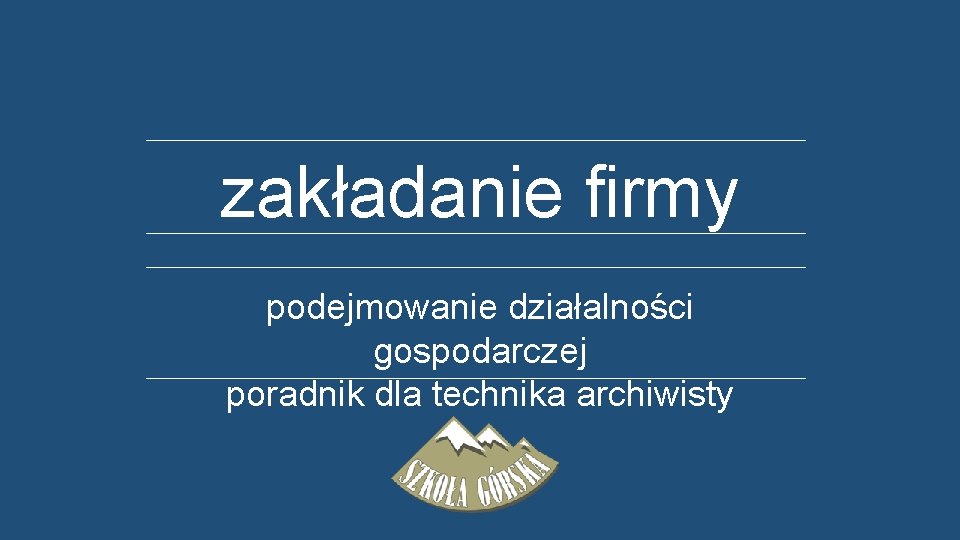 zakładanie firmy podejmowanie działalności gospodarczej poradnik dla technika archiwisty 